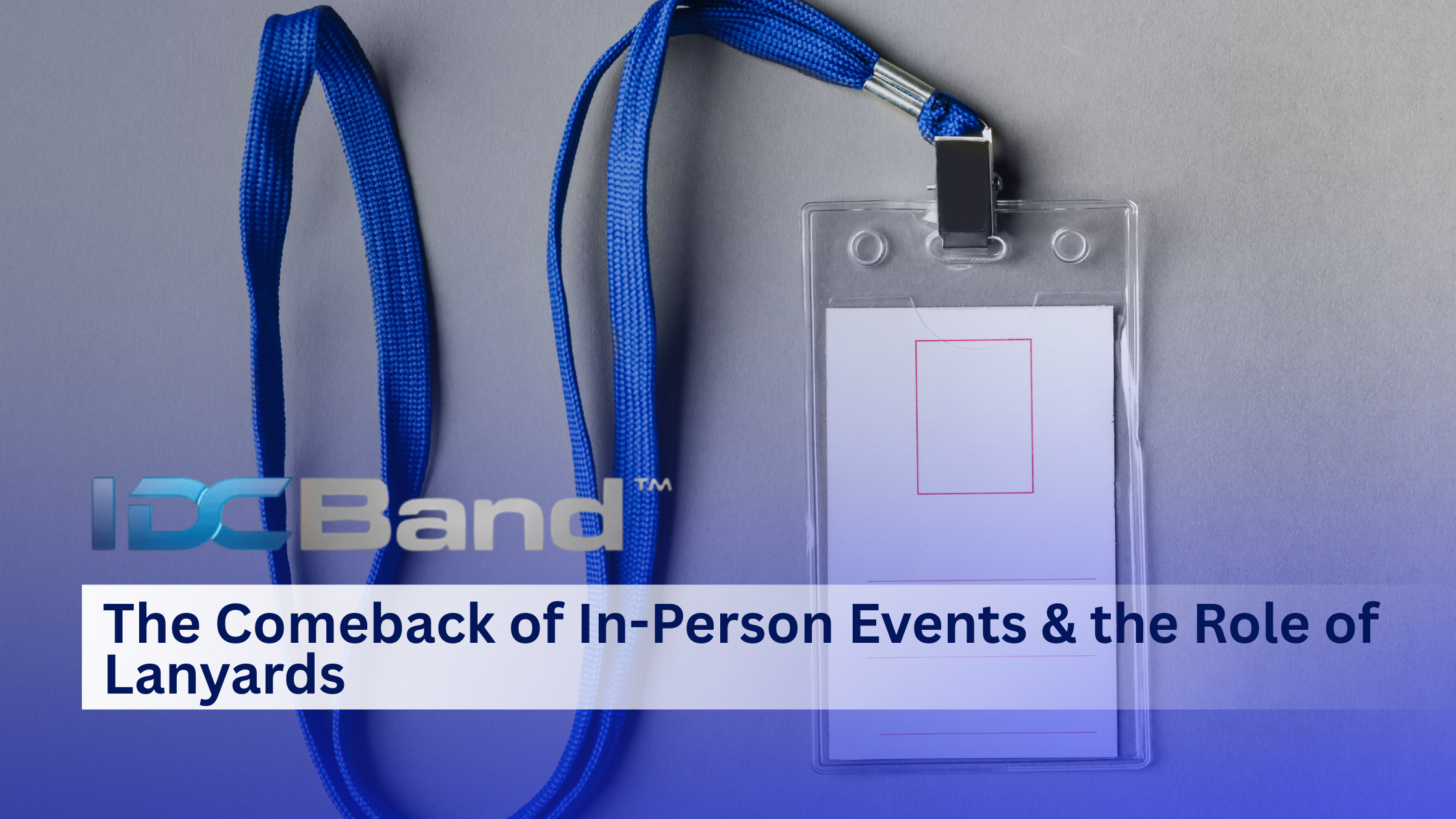 The Comeback of In Person Events & the Role of Lanyards